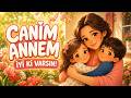 Canım Annem Anneler Günü Şarkısı Duygusal Çocuk Şarkısı