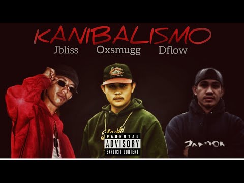 KANIBALISMO- JBLISS, DFLOW ft. OXSMUGG