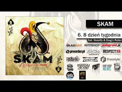 06. Skam - 8 dzień tygodnia feat. Neaality & Doug'e Reuben