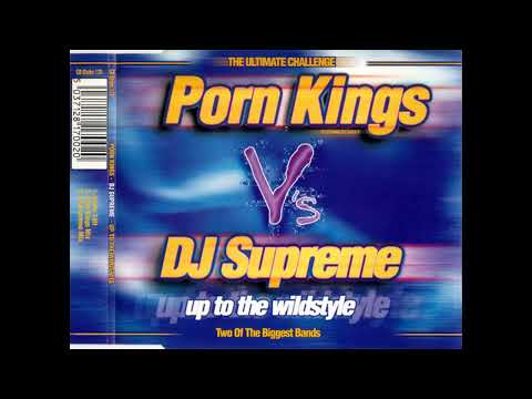 Porn Kings V's DJ Supreme – Up To The Wildstyle (1998)