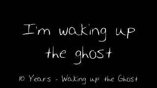10 Years - Waking up the Ghost (Lyrics)
