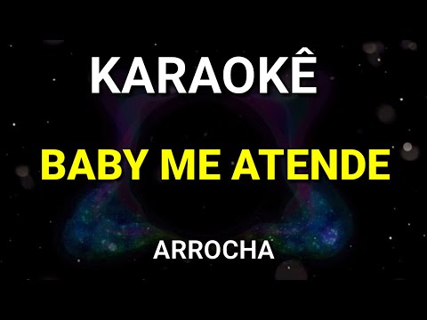 KARAOKÊ DE ARROCHA - BABY ME ATENDE