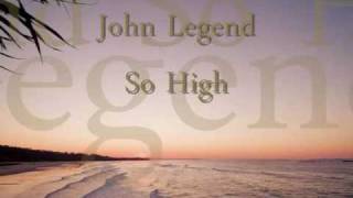 John Legend-So High (With Lyrics)