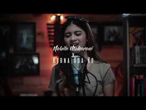 Karna ada ko.. nabila maharani