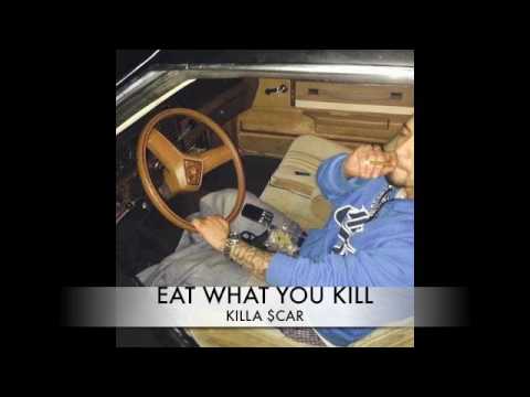 KILLA $CAR X VIDEO EAT WHAT YOU KILL