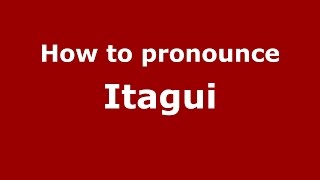 How to pronounce Itagui