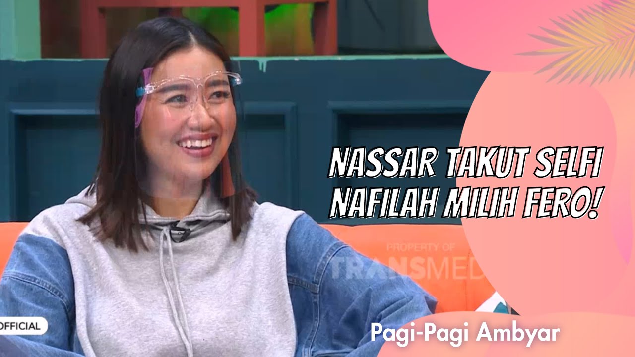 NASSAR TAKUT SELFI NAFILAH MILIH FERO! | PAGI PAGI AMBYAR (3/12/20) P1