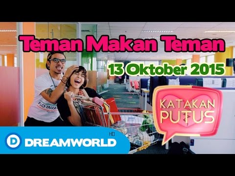 Katakan Putus | TEMAN MAKAN TEMAN | 13 Oktober 2015