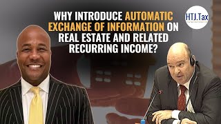 Why Introduce Automatic Exchange of Information on Real Estate and Related Recurring Income?