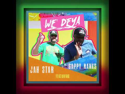 JAH STAR x GAPPY RANKS • WE DEYA | Jah Star Music [2023]