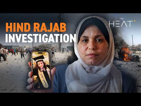 The Heat: Hind Rajab Investigation