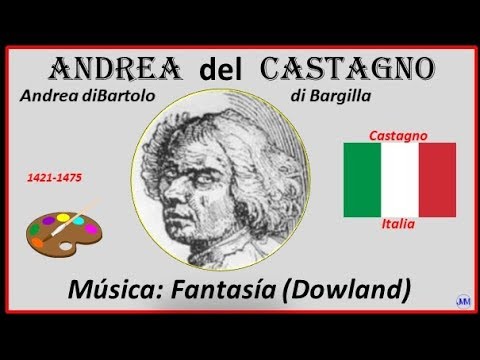 Andrea del Castagno (1421-1475) Castagno (Italia) Música: Fantasía (Dowland)