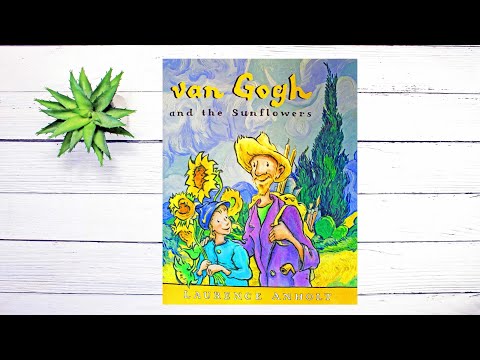 Van Gogh and the Sunflowers - Read Aloud Story Book Inspired By Vincent van Gogh