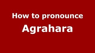 How to pronounce Agrahara