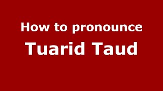 How to pronounce Tuarid Taud