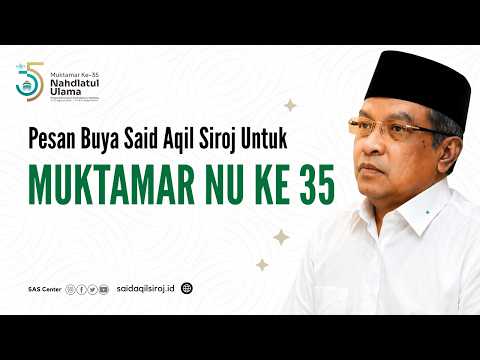 Pesan Penting Buya Said Aqil Menjelang Muktamar Jam'iyah Nahdlatul Ulama ke-35 di Tambakberas