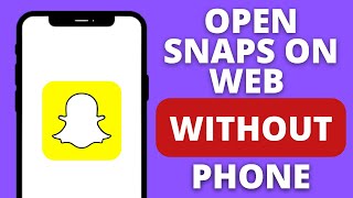 How to Open Snaps on Snapchat Web Without Phone (Easy)
