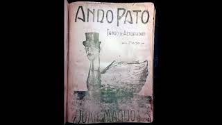 ANDO PATO - TANGO DE ACTUALIDAD - JUAN MAGLIO (PACHO) - 1916