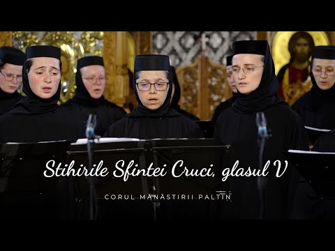 Corul Mănăstirii Paltin – Stihirile Sfintei Cruci, glas V, adaptate din greacă de Ilie Rareș Cîmpean