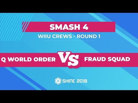 Q World Order vs Fraud Squad - Smash 4 Crews: Round 1 - Shine 2018
