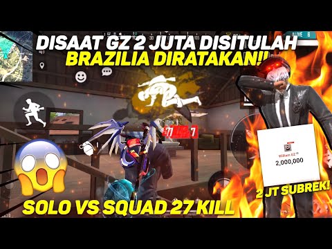 DISAAT GZ 2JUTA SUBREK DISITULAH BRAZILLIA AUTO RATA!! SOLO VS SQUAD KILL 27!!