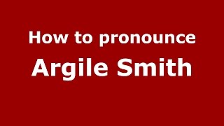 How to pronounce Argile Smith
