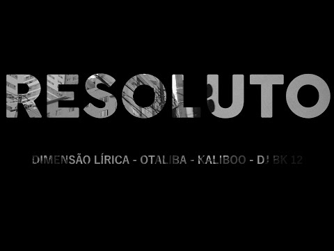 Resoluto - Dimensão Lírica, Otaliba, Kaliboo & DJ BK 12 (CLIPE)