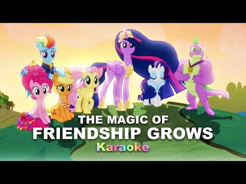 THE MAGIC OF FRIENDSHIP GROWS Karaoke | My Little Pony