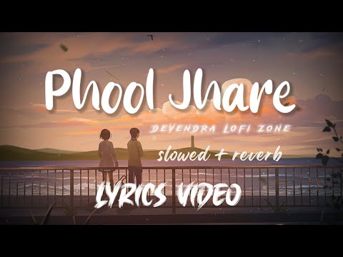 Phool Jhare (slowed & reverb) My First Cg Lyrics Lofi Song | Devendra Lofi Zone