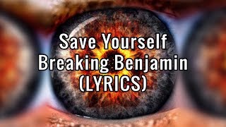 Breaking Benjamin - Save Yourself (Lyrics)