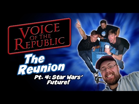 VOR Reunion 04: Star Wars' Future!