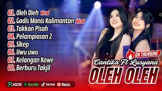 Download lagu OLEH OLEH - Cantika Nuswantoro Adella Ft. Lusyana Jelita| GADIS MANIS KALIMANTAN| FULL ALBUM DANGDUT mp3