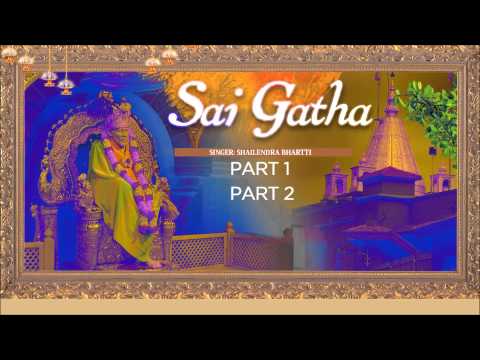 Sai Gatha By Shailendra Bhartti I Full Audio Songs Juke Box I SAI GAATHA (PART 1,2)