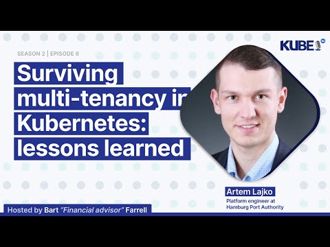 Surviving multi-tenancy in Kubernetes: lessons learned, with Artem Lajko | KubeFM