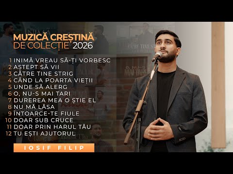 Iosif Filip - MUZICĂ CREȘTINĂ DE COLECȚIE 2026