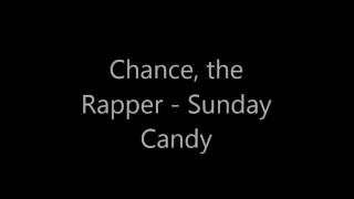 Chance, the  Rapper - Sunday  Candy, lyrics