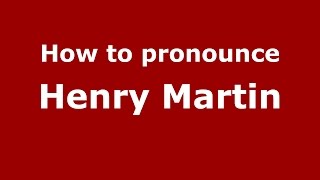 How to pronounce Henry Martin