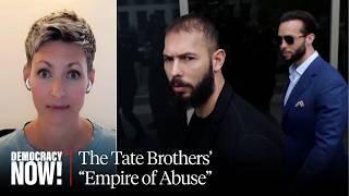 Empire of Abuse: MAGA Influencers Andrew & Tristan Tate Arrested on Rape & Sex Trafficking Charges