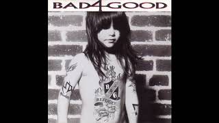 Bad 4 Good - Nothing's Great About a Heartache