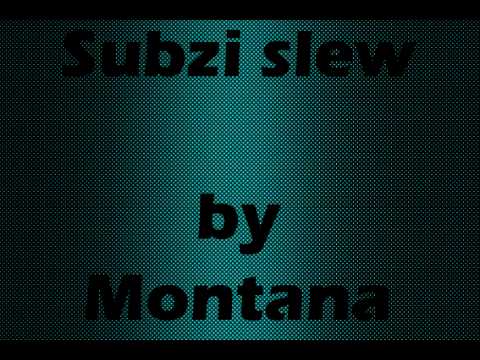 Subzi slew by Montana