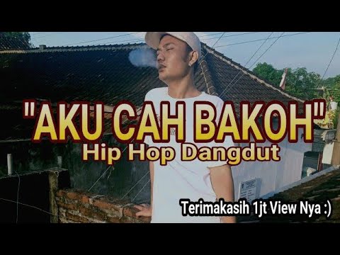 "AKU CAH BAKOH" Official Video Clip