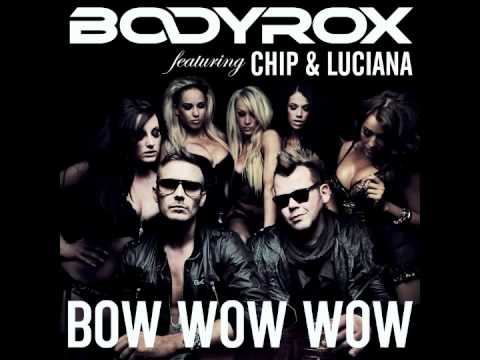 Bodyrox ft. Chip & Luciana - Bow Wow Wow (Break Remix)