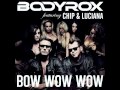 Bodyrox ft. Chip & Luciana - Bow Wow Wow (Break ...