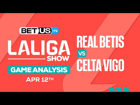Real Betis vs Celta Vigo | LaLiga Expert Predictions, Soccer Picks & Best Bets