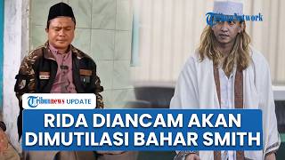 Pengakuan Rida Korban Penganiayaan Bahar bin Smith, Diancam Dibunuh & Dimutilasi HBS Jadi 9 Bagian