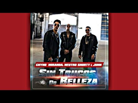 Juhn Ft Chyno Miranda & Neutro Shorty - Sin Trucos de Bellesa