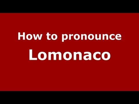 How to Pronounce Lomonaco - PronounceNames.com