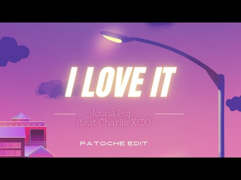 I Love It - Icona Pop (feat. Charli XCX) [Patoche Remix]
