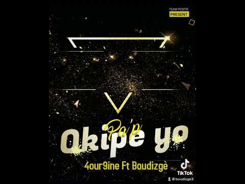 4our9ine feat boudizge pap okipe yo 🙌🏾