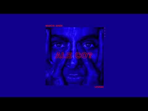 MARCIN JANEK - ALE CO? (prod. Loukas)